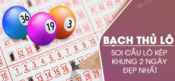 bạch thủ lô kép khung 2 ngày lokep247