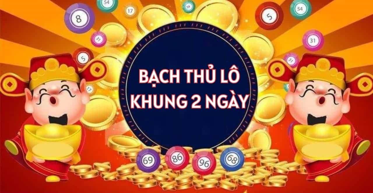 bạch thủ lô khung 2 ngày lokep247