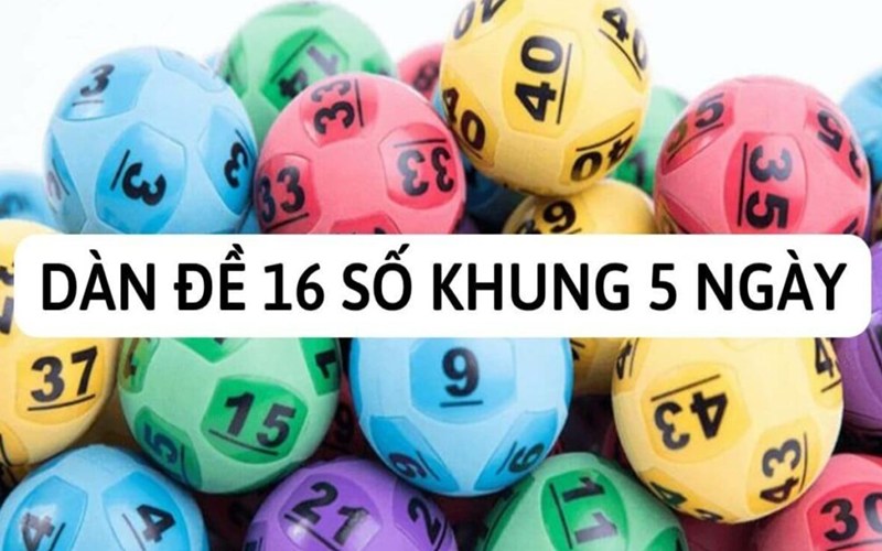 dàn đề 16 số khung 5 ngày lokep247