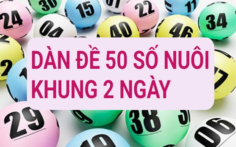 dàn đề 50 số khung 2 ngày lokep247