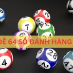 Dàn Đề 64 Số Đánh Hàng Ngày